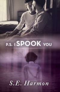 S.E. Harmon - P.S. I Spooke You
