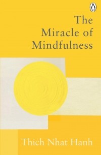 Тик Нат Хан - The Miracle Of Mindfulness
