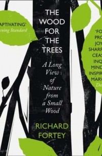 Ричард Форти - Wood for the Trees
