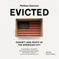 Мэттью Десмонд - Evicted: Poverty and Profit in the American City