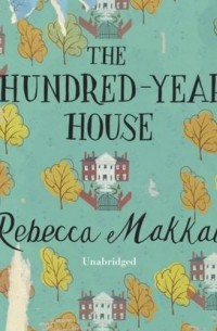 Rebecca Makkai - Hundred-Year House