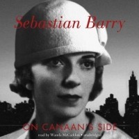 Себастьян Барри - On Canaan's Side