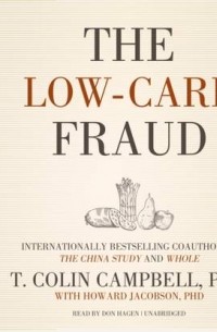 Колин Кэмпбелл - Low-Carb Fraud