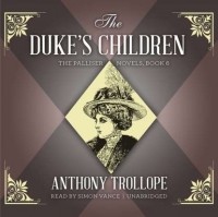 Энтони Троллоп - Duke's Children