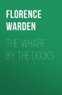 Florence Warden - The Wharf by the Docks