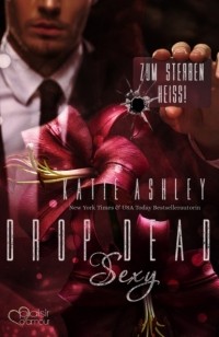 Кэти Эшли - Drop Dead Sexy - Zum Sterben hei?!