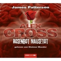 Джеймс Паттерсон - Rosenrot Mausetot - Alex Cross 6