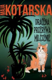 Maja Kotarska - Dracena przerywa milczenie