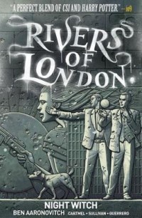 Бен Ааронович - Rivers of London: Night Witch