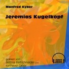 Manfred Kyber - Jeremias Kugelkopf