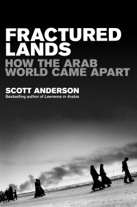 Скотт Андерсон - Fractured Lands: How the Arab World Came Apart