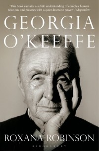 Роксана Робинсон - Georgia O'Keeffe: A Life