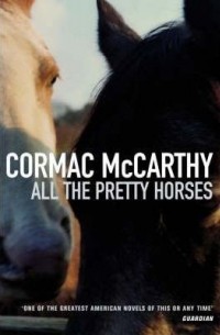 Cormac McCarthy - All the Pretty Horses