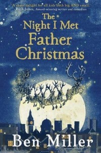 Бен Миллер - The Night I met Father Christmas