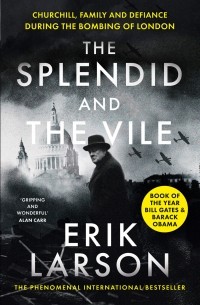 Erik Larson - The Splendid and the Vile