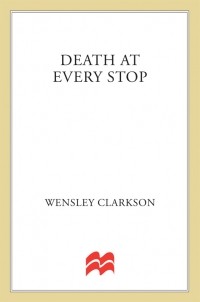 Уэнсли Кларксон - Death at Every Stop