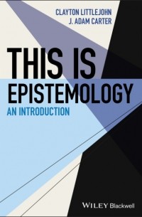 J. Adam Carter - This Is Epistemology
