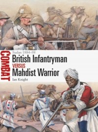 Ian Knight - British Infantryman vs Mahdist Warrior: Sudan 1884–98