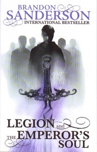 Брендон Сандерсон - Legion and The Emperor's Soul (сборник)