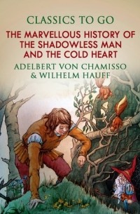  - The Marvellous History of the Shadowless Man, and The Cold Heart