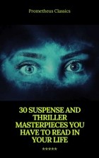  - 30 Suspense and Thriller Masterpieces you have to read in your life (сборник)