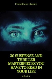  - 30 Suspense and Thriller Masterpieces you have to read in your life (сборник)