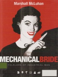 Маршалл Маклюэн - The Mechanical Bride: Folklore of Industrial Man