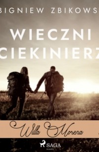 Zbigniew Zbikowski - Willa Morena 11: Wieczni uciekinierzy