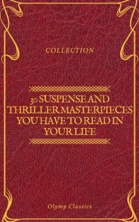  - 30 Suspense and Thriller Masterpieces you have to read in your life (сборник)