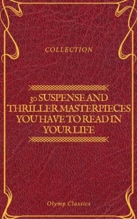  - 30 Suspense and Thriller Masterpieces you have to read in your life (сборник)