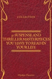  - 30 Suspense and Thriller Masterpieces you have to read in your life (сборник)