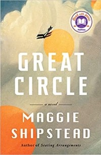 Maggie Shipstead - Great Circle
