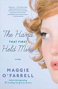 Мэгги О'Фаррелл - The Hand That First Held Mine