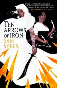 Сэм Сайкс - Ten Arrows of Iron