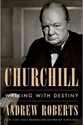 Эндрю Робертс - Churchill: Walking with Destiny