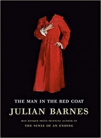 Джулиан Барнс - The Man in the Red Coat