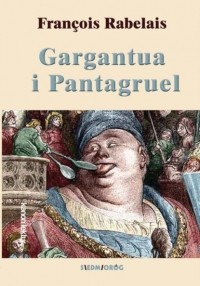 Франсуа Рабле - Gargantua i Pantagruel