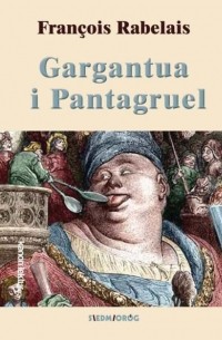 Франсуа Рабле - Gargantua i Pantagruel