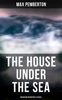 Pemberton Max - The House Under the Sea