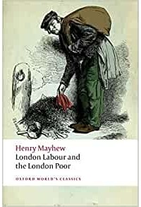 Henry Mayhew - London Labour and the London Poor