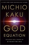 Митио Каку - The God Equation: The Quest for a Theory of Everything