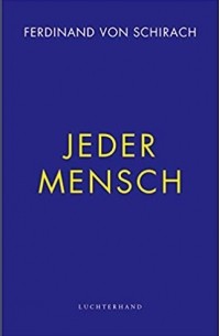 Фердинанд фон Ширах - Jeder Mensch