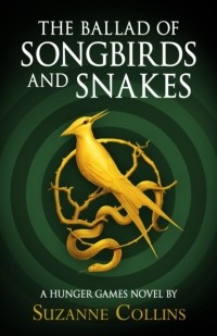 Suzanne Collins - The Ballad of Songbirds and Snakes