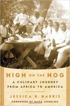 Jessica B. Harris - High on the Hog: A Culinary Journey from Africa to America