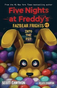 Скотт Коутон - Into the Pit. Five Nights at Freddy's: Fazbear Frights #1