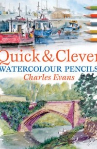 Charles Evans - Quick and Clever Watercolour Pencils