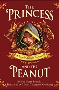 Sue Ganz-Schmitt - The Princess and the Peanut: A Royally Allergic Tale