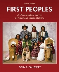 Колин Гордон Кэллоуэй - First Peoples: A Documentary Survey of American Indian History