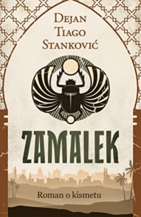 Деян Тьягу-Станкович - Zamalek, roman o kismetu