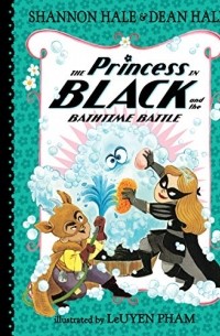  - The Princess in Black and the Bathtime Battle